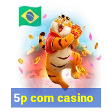 5p com casino